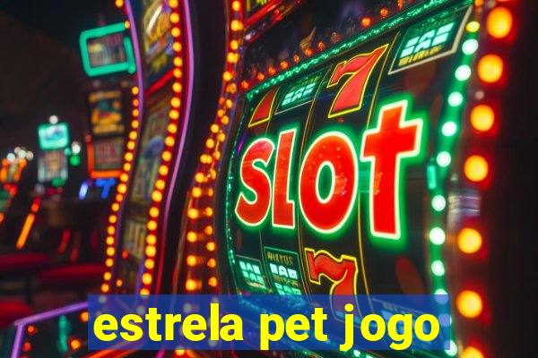 estrela pet jogo